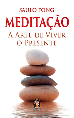 Livro - Saulo Fong - Meditação - A Arte de Viver o Presente